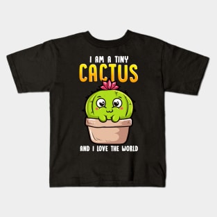 I Am a Tiny Cactus And I Love The World Cute Baby Kids T-Shirt